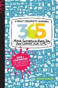 365: A Daily Creativity Journal: Make Something Every Day and Change Your Life!