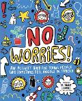 No Worries An Activity Book for Young People Who Sometimes Feel Anxious or Stressed