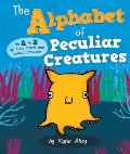 Alphabet of Peculiar Creaturesan A to Z of Cute Creepy & Curious Creatures