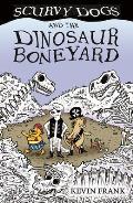 Scurvy Dogs and the Dinosaur Boneyard
