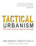 Tactical Urbanism Short Term Action for Long Term Change