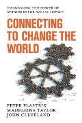 Connecting to Change the World: Harnessing the Power of Networks for Social Impact