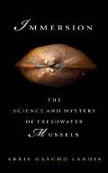 Immersion The Science & Mystery of Freshwater Mussels