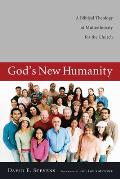 God's New Humanity: A Biblical Theology of Multiethnicity for the Church