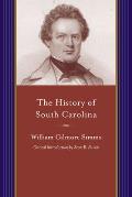 History of South Carolina: From Its First European Discovery to Its Erection Into a Republic (Critical)