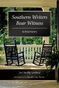 Southern Writers Bear Witness: Interviews