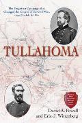 Tullahoma: The Forgotten Campaign That Changed the Course of the Civil War, June 23-July 4, 1863