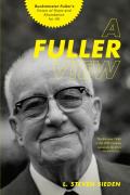 Fuller View Buckminster Fullers Vision of Hope & Abundance for All