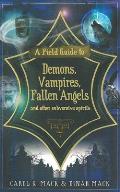Field Guide to Demons Vampires Fallen Angels & Other Subversive Spirits