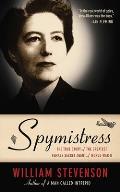 Spymistress The True Story of the Greatest Female Secret Agent of World War II