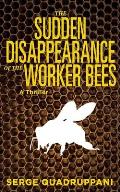 The Sudden Disappearance of the Worker Bees