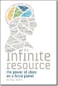 The Infinite Resource: The Power of Ideas on a Finite Planet