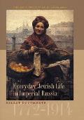 Everyday Jewish Life in Imperial Russia: Select Documents, 1772-1914