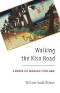 Walking the Kiso Road A Modern Day Exploration of Old Japan
