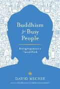 Buddhism for Busy People: Finding Happiness in a Hurried World