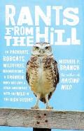 Rants from the Hill On Packrats Bobcats Wildfires Curmudgeons a Drunken Mary Kay Lady & Other Encounters with the Wild in the High