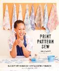 Print Pattern Sew Block Printing Basics + Simple Sewing Projects for an Inspired Wardrobe