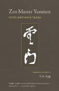 Zen Master Yunmen: His Life and Essential Sayings