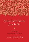 Erotic Love Poems from India 101 Classics on Desire & Passion