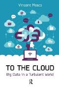 To the Cloud: Big Data in a Turbulent World