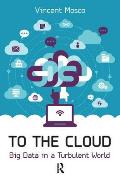 To the Cloud: Big Data in a Turbulent World