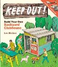 Keep Out Build Your Own Backyard Clubhouse A Step by Step Guide