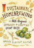 Sustainable Homebrewing An All Organic Approach to Crafting Great Beer
