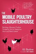 Mobile Poultry Slaughterhouse Building a Humane Chicken Processing Unit to Strengthen Your Local Food System