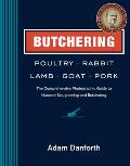 Butchering Poultry Rabbit Lamb Goat & Pork The Comprehensive Photographic Guide to Slaughtering & Butchering
