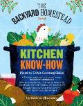 Backyard Homestead Book of Kitchen Know How Field to Table Cooking Skills