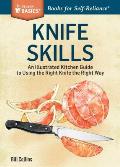 Knife Skills An Illustrated Kitchen Guide to Using the Right Knife the Right Way A Storey Basics Title
