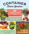 Container Theme Gardens: 42 Combinations, Each Using 5 Perfectly Matched Plants
