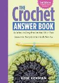 Crochet Answer Book 2nd Edition Solutions to Every Problem You LL Ever Face Answers to Every Question You LL Ever Ask