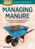 Managing Manure How to Store Compost & Use Organic Livestock Wastes a Storey Basics Title