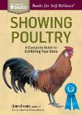 Showing Poultry: A Complete Guide to Exhibiting Your Birds. a Storey Basics(r) Title
