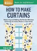 How to Make Curtains Measuring & Making the Perfect Window Coverings for Every Room in Your Home a Storey Basicsr Title