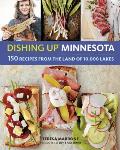 Dishing Up(r) Minnesota: 150 Recipes from the Land of 10,000 Lakes