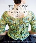 Top Down Crochet Sweaters Fabulous Patterns with Perfect Fit