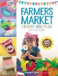 Farmers Market Create-And-Play Activity Book: 100 Stickers + Games, Crafts & Fun!