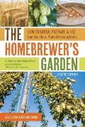 Homebrewers Garden How to Grow Prepare & Use Your Own Hops Malts & Brewing Herbs