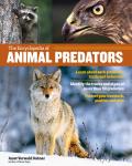 Encyclopedia of Animal Predators How to Identify & Protect Against 43 Mammals Birds & Reptiles That Threaten Livestock Poultry & Pets