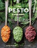Pesto Cookbook 116 Recipes for Creative Herb Combinations & Dishes Bursting with Flavor