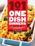 101 One Dish Dinners Hearty Recipes for the Dutch Oven Skillet & Casserole Pan
