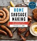 Home Sausage Making 4th Edition From Fresh & Cooked to Smoked Dried & Cured 100 Specialty Recipes