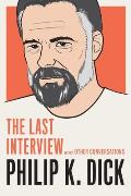 Philip K Dick The Last Interview & Other Conversations
