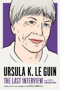 Ursula K Le Guin The Last Interview & Other Conversations