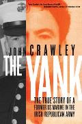 Yank The True Story of a Former US Marine in the Irish Republican Army