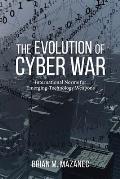 The Evolution of Cyber War: International Norms for Emerging-Technology Weapons