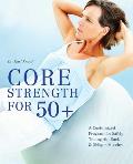 Core Strength for 50 a Customized Program for Safely Toning Ab Back & Oblique Muscles