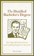 Distilled Bachelors Degree One Page Refresher Courses on Everything Taught at Universities